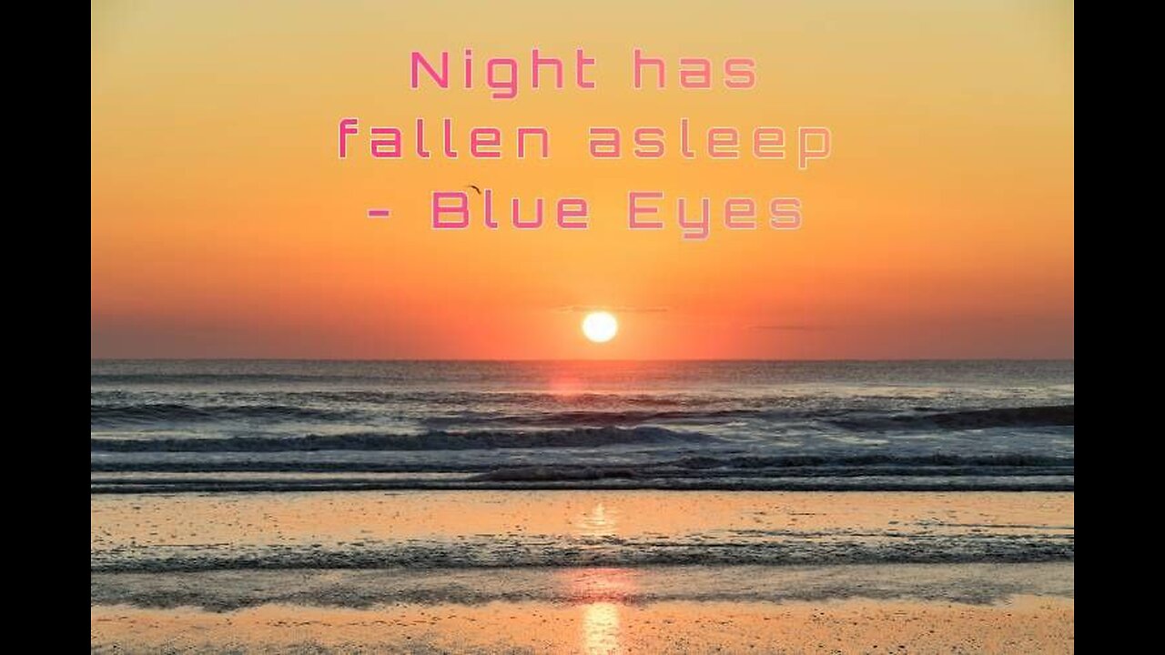 Night has fallen asleep - Blue Eyes