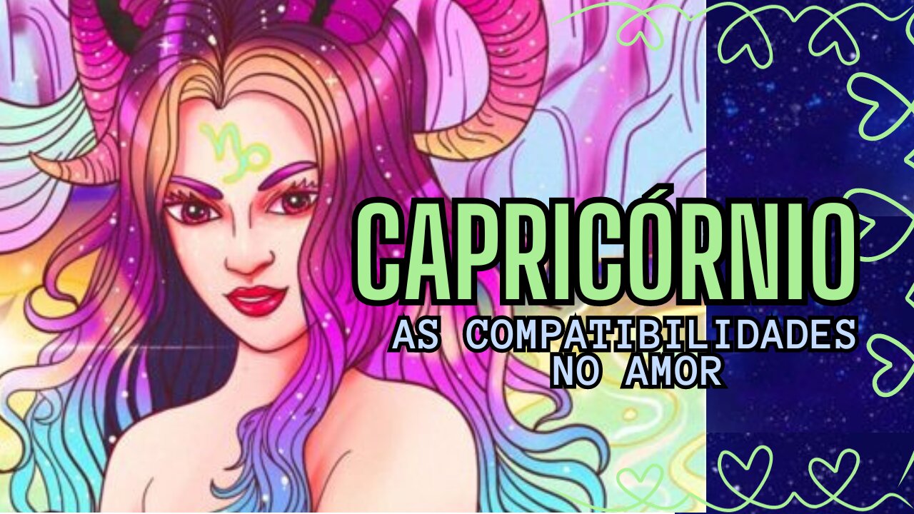 Capricórnio, as Compatibilidades no Amor