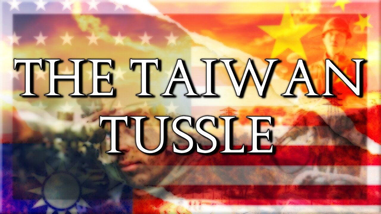 The Taiwan Tussle...