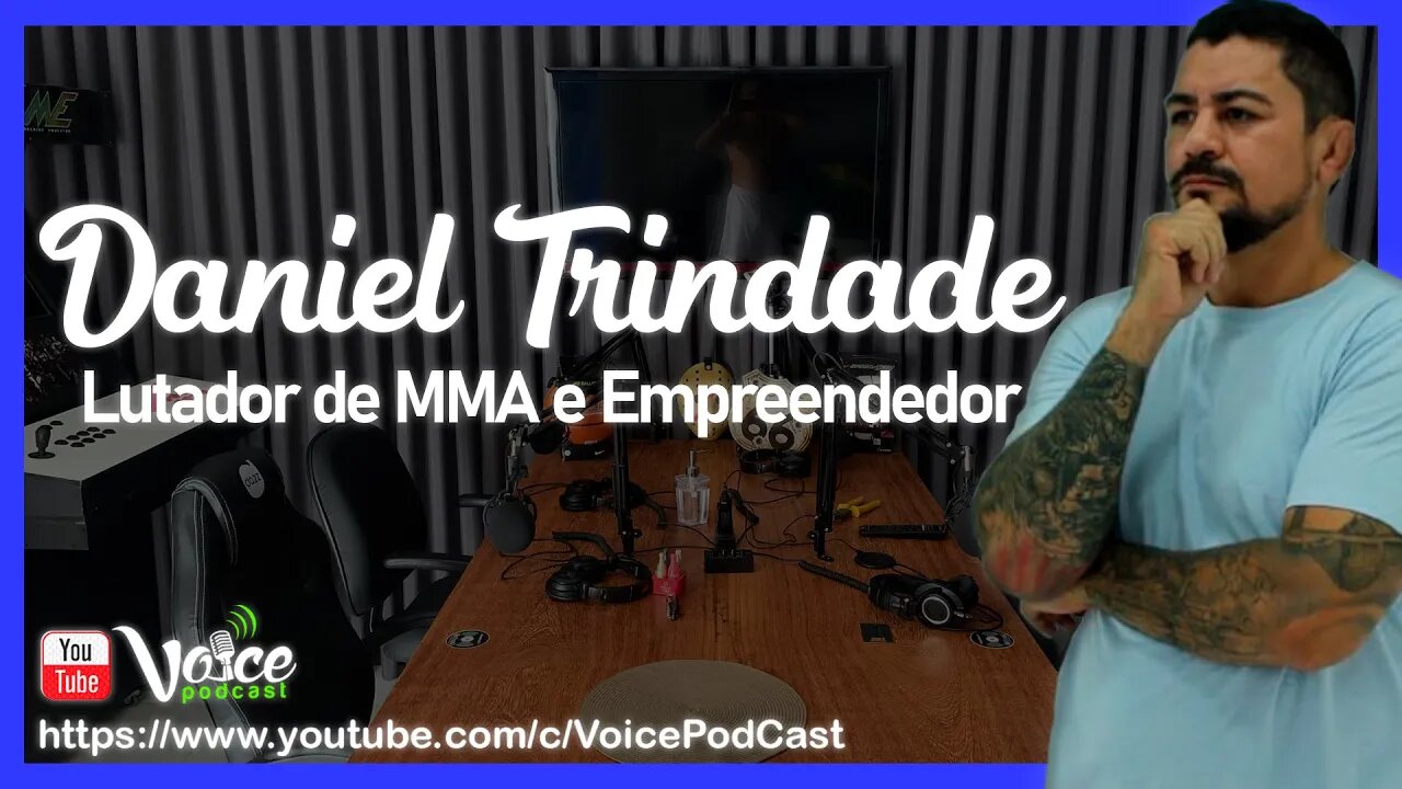 DANIEL TRINDADE ( ATLETA DE MMA & EMPREENDEDOR ) - Voice PodCast #64