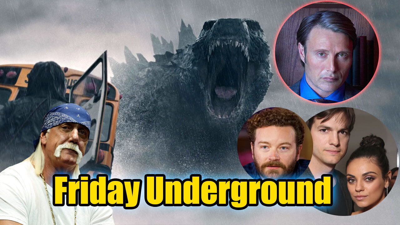 Friday Underground! Monarch Monster series! Hulk Lying. Mads laughs at woke! Danny gets 30 years