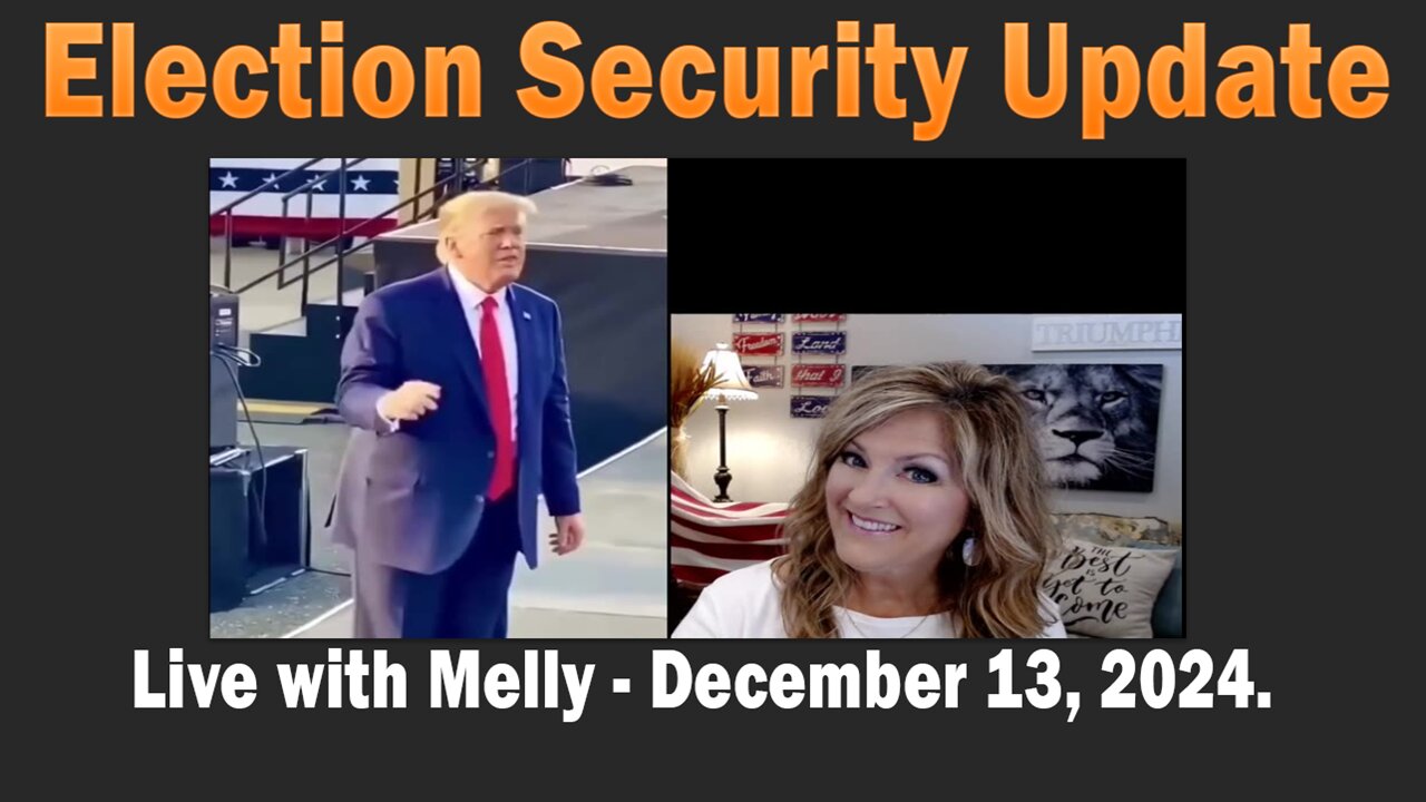 Live with Melly -Election Security Update - December 13, 2024.