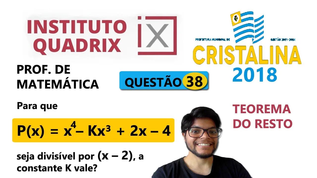 Teorema do resto | Questão 38 de Cristalina (QUADRIX). Para que P(x) = x4 – Kx3 + 2x – 4