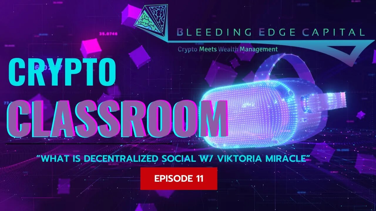 Crypto Classroom: Episode 11 - What is Decentralized Social? w/ Viktoria Miracle