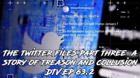 The twitter files Part three a story of treason and collusion DTV EP 63.2