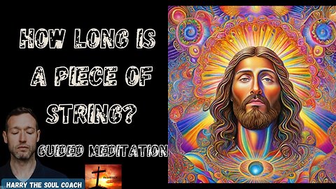 How Long Is A Piece of String? Guided Meditation