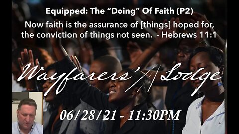 Wayfarers' Lodge - Equipped : The "Doing" Of Faith (P2) - June 28, 2021