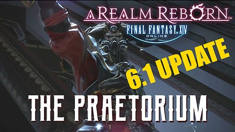 The Praetorium (6.1 UPDATE) - Boss Encounters Guide - FFXIV A Realm Reborn