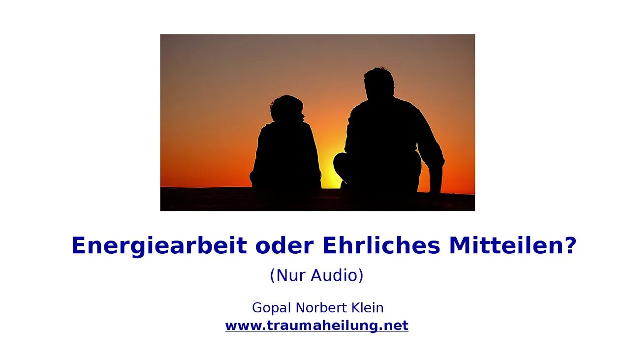 Energiearbeit oder Ehrliches Mitteilen?