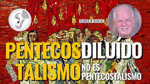 PENTECOSTALISMO DILUÍDO, ¡no es pentecostalismo! con Brian Roden