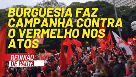 Burguesia faz campanha contra o vermelho nos atos - Reunião de Pauta nº 745 - 23/06/21