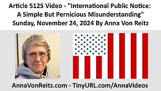 International Public Notice: A Simple But Pernicious Misunderstanding By Anna Von Reitz