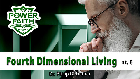 Fourth Dimensional Living pt. 5