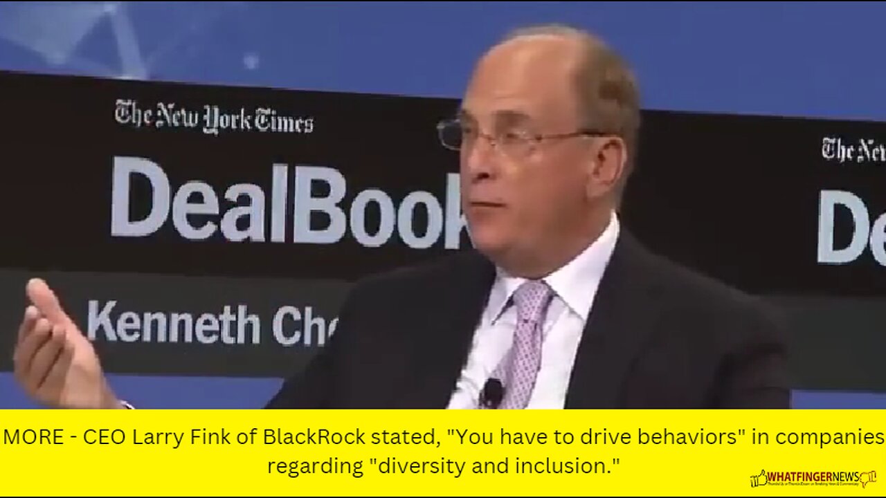 MORE - CEO Larry Fink of BlackRock stated, "You have to drive behaviors" in companies