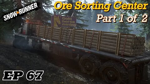 SnowRunner EP67 - Ore Sorting Center Part 1 of 2