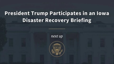 President Trump Participates in an Iowa Disaster Recovery Briefing