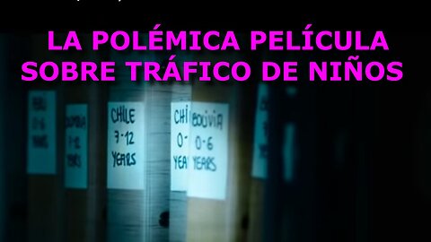 A.M.! LA POLÉMICA PELÍCULA SOBRE TRÁFICO DE NIÑOS