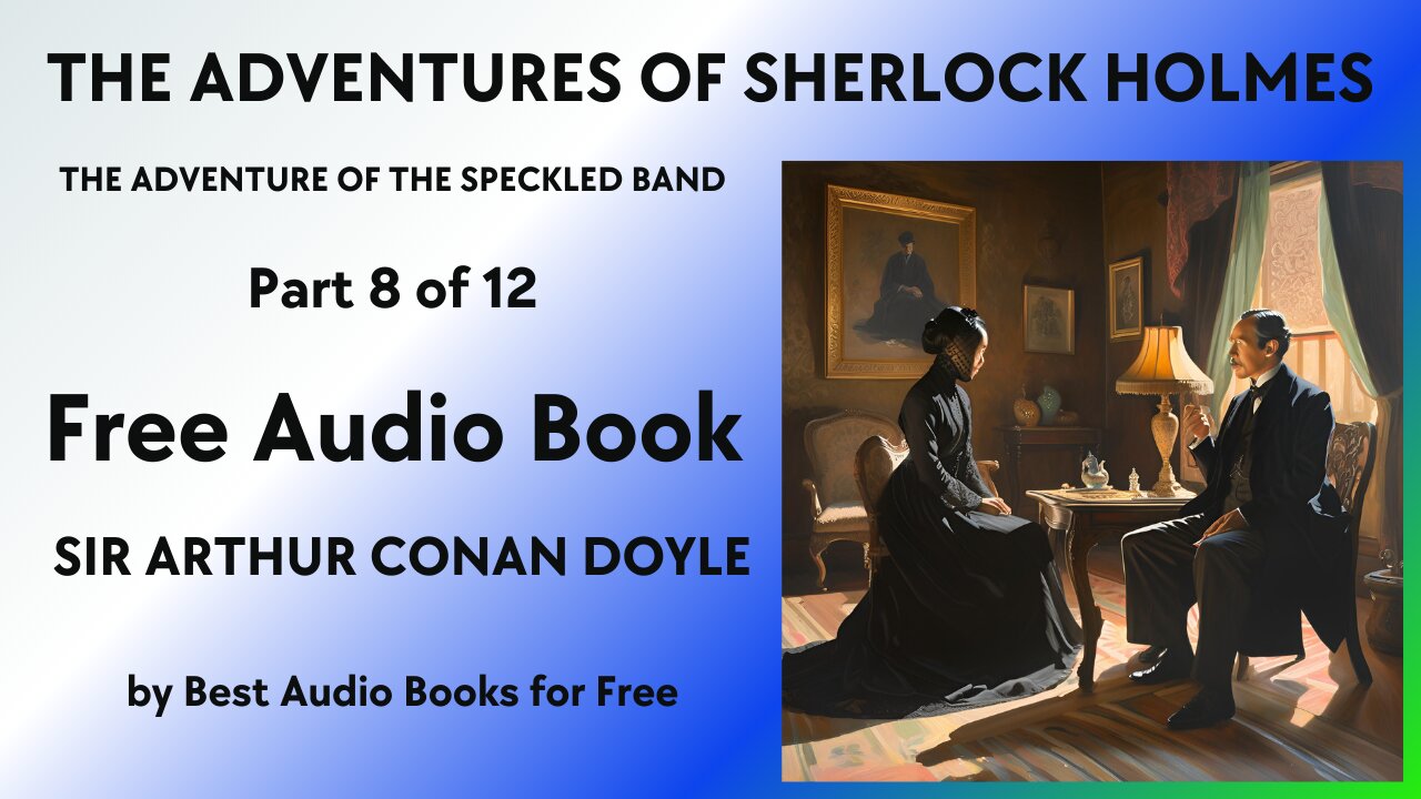 The Adventures of Sherlock Holmes - 8 of 12 - The Adventure of the Speckled Band - A. Conan Doyle