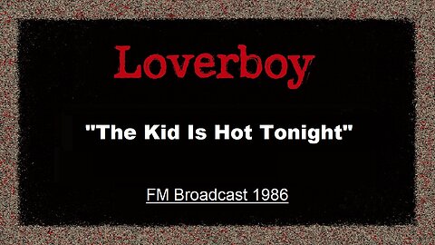 Loverboy - The Kid Is Hot Tonight (Pittsburgh 1986) FM Broadcast