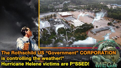 The Rothschild US “Government” CORPORATION is controlling the weather!" Hurricane Helene victims are P*SSED!