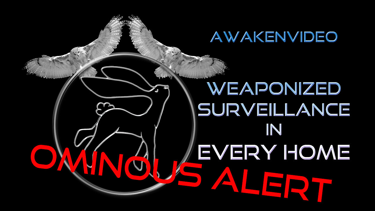 Awakenvideo - Weaponized Surveillance in Every Home