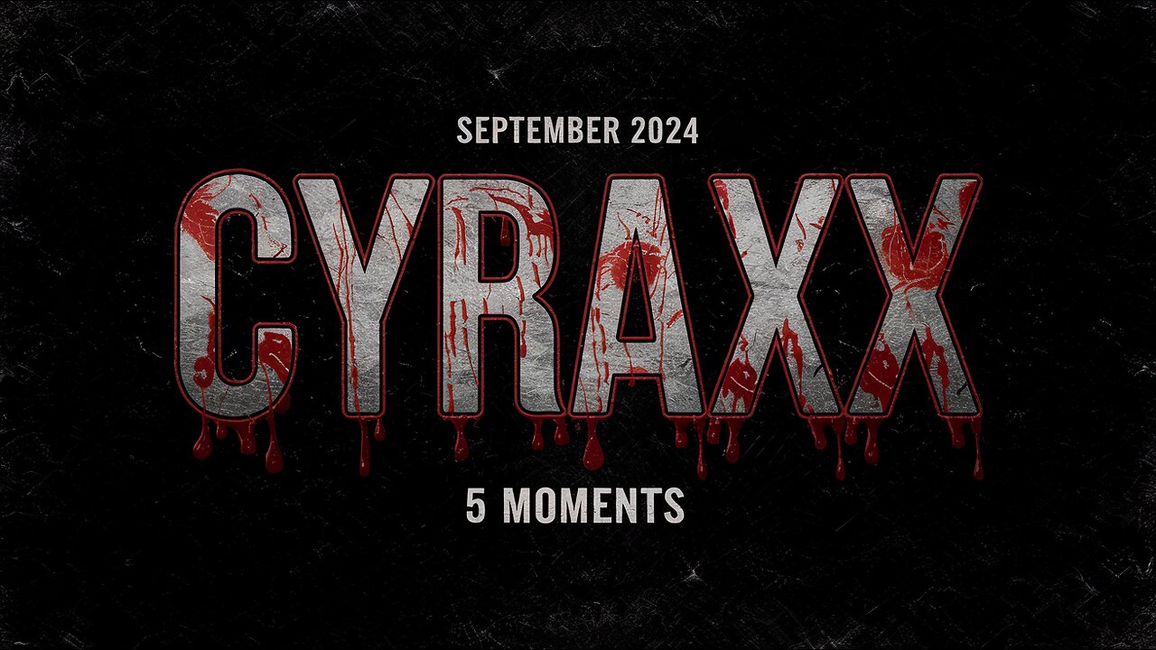 Cyraxx 5 moments September 2024