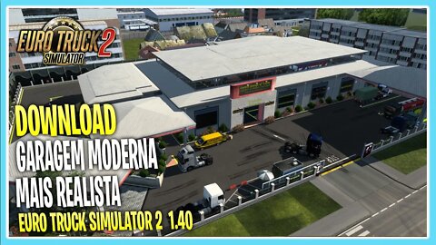 DOWNLOAD MOD GARAGEM MODERNA EURO TRUCK SIMULATOR 2 VERSÃO 1.40