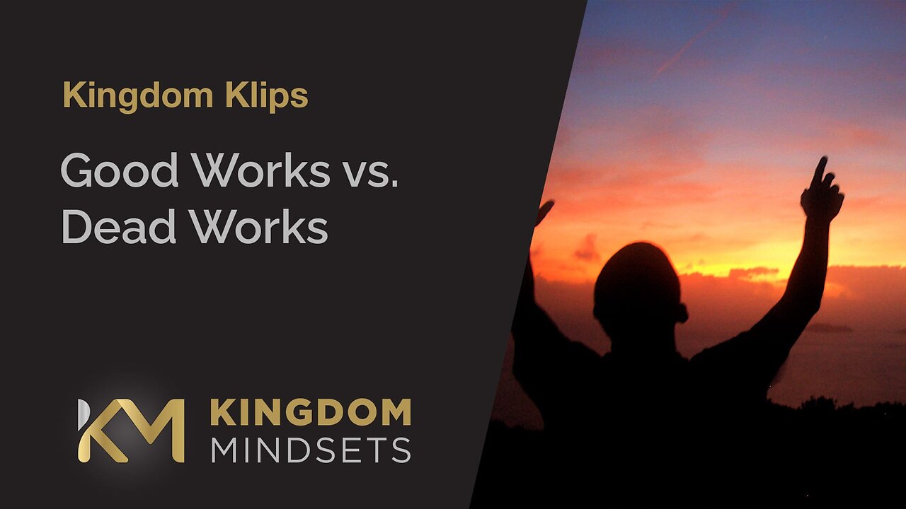 Good Works vs. Dead Works