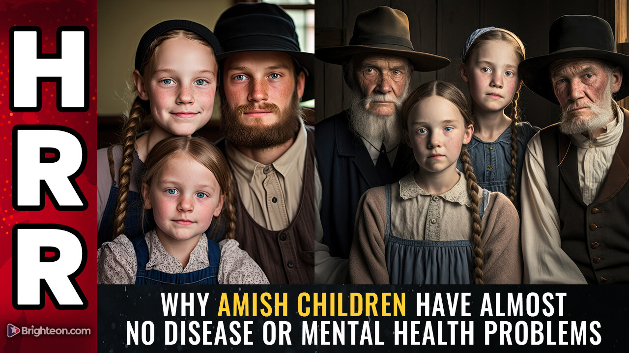 Why AMISH children have almost no disease or mental health problems