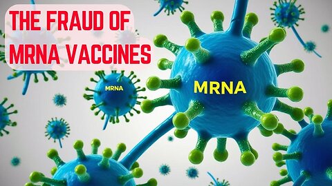 The Fraud of MRNA Vaccines