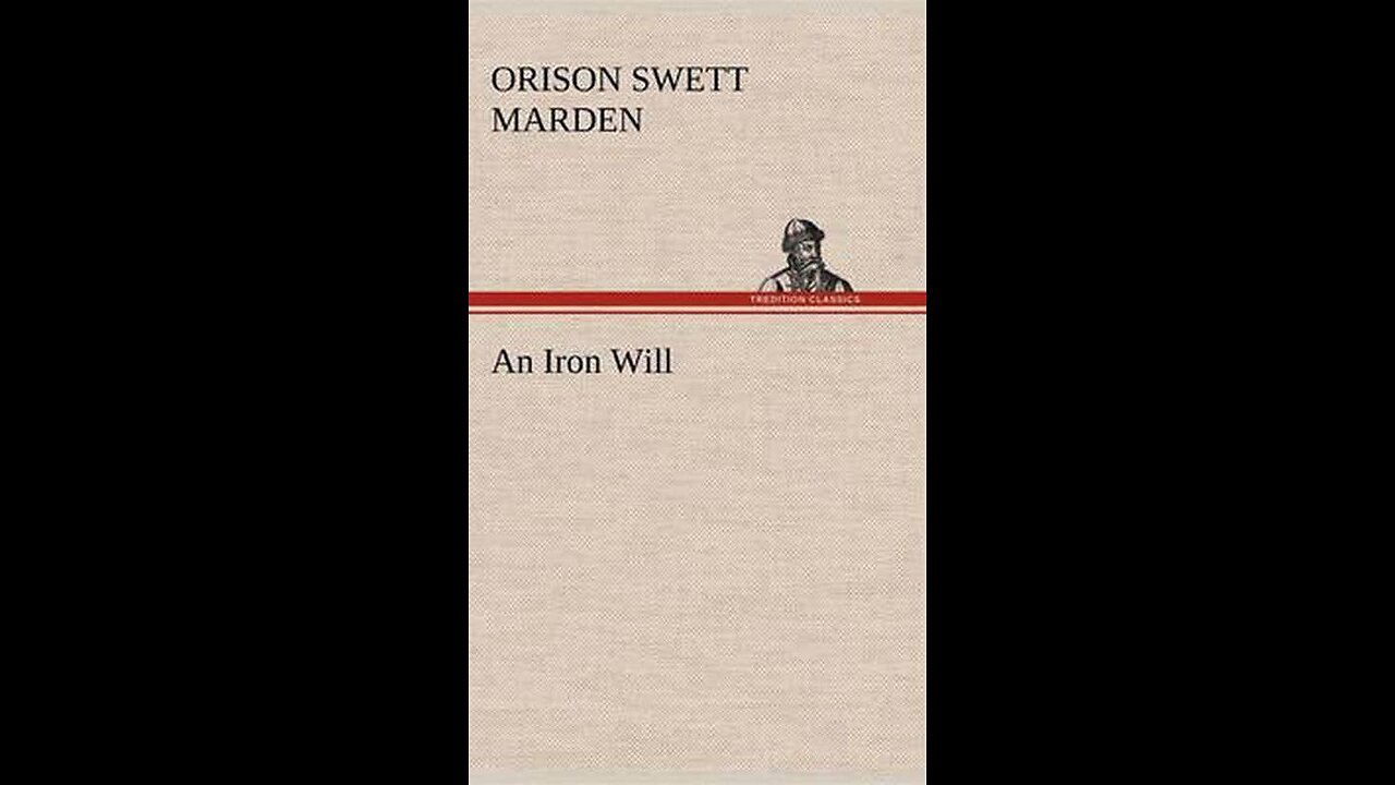 Synopsis of the Book - "An Iron Will" by Orison Swett Marden (1901)