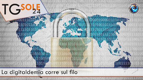 TgSole24 - 4 agosto 2021 - La digitaldemia corre sul filo