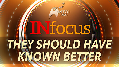 INFOCUS | They Should Have Known Better