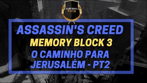 EP.13 AC1 Memory Block 3 - O Caminho para Jerusalem (Parte 2)