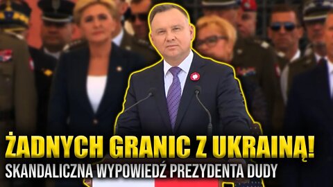 Skandaliczne słowa Prezydenta Dudy! "Żadnych granic" z Ukrainą... \\ Polska.LIVE