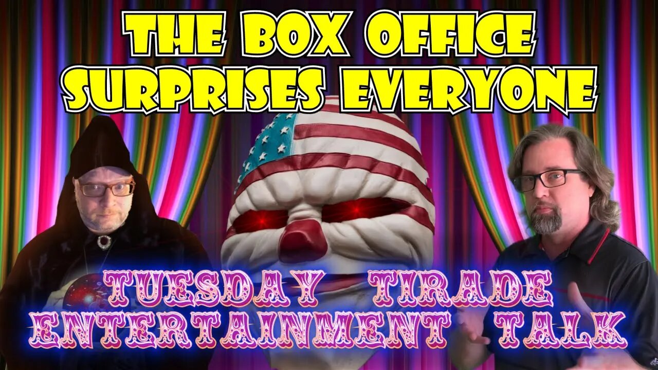 Tuesday Tirade Entertainment Talk - The Box Office Surprises Everyone