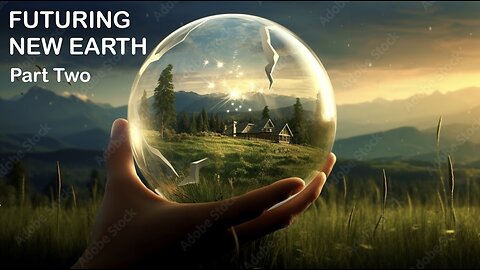 Futuring New Earth part 2