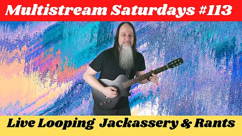 G.K. Mack Live Looping Jackassery & Rants MultiStream Saturdays #113 #Livelooping #Jackassery