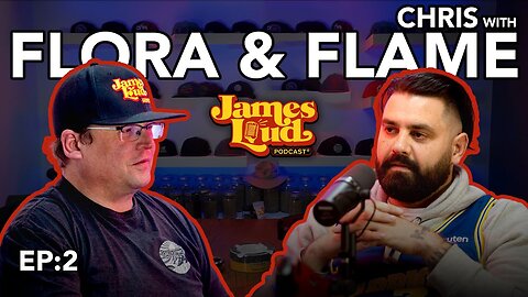 James Loud Podcast EP #2 - Chris Castle with Flora and Flame