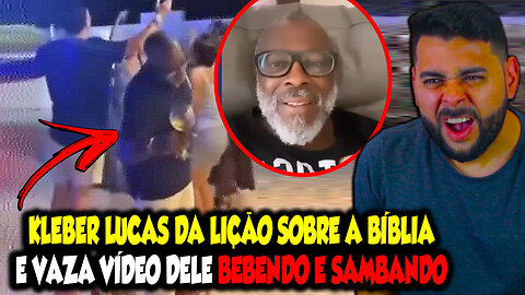 KLEBER LUCAS TENTA DAR LIÇÃO DE MORAL SOBRE A BÍBLIA E ''VAZA'' VÍDEO DELE BEBENDO E SAMBANDO