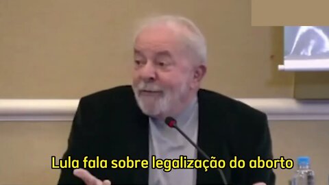 Lula defende legalização do aborto