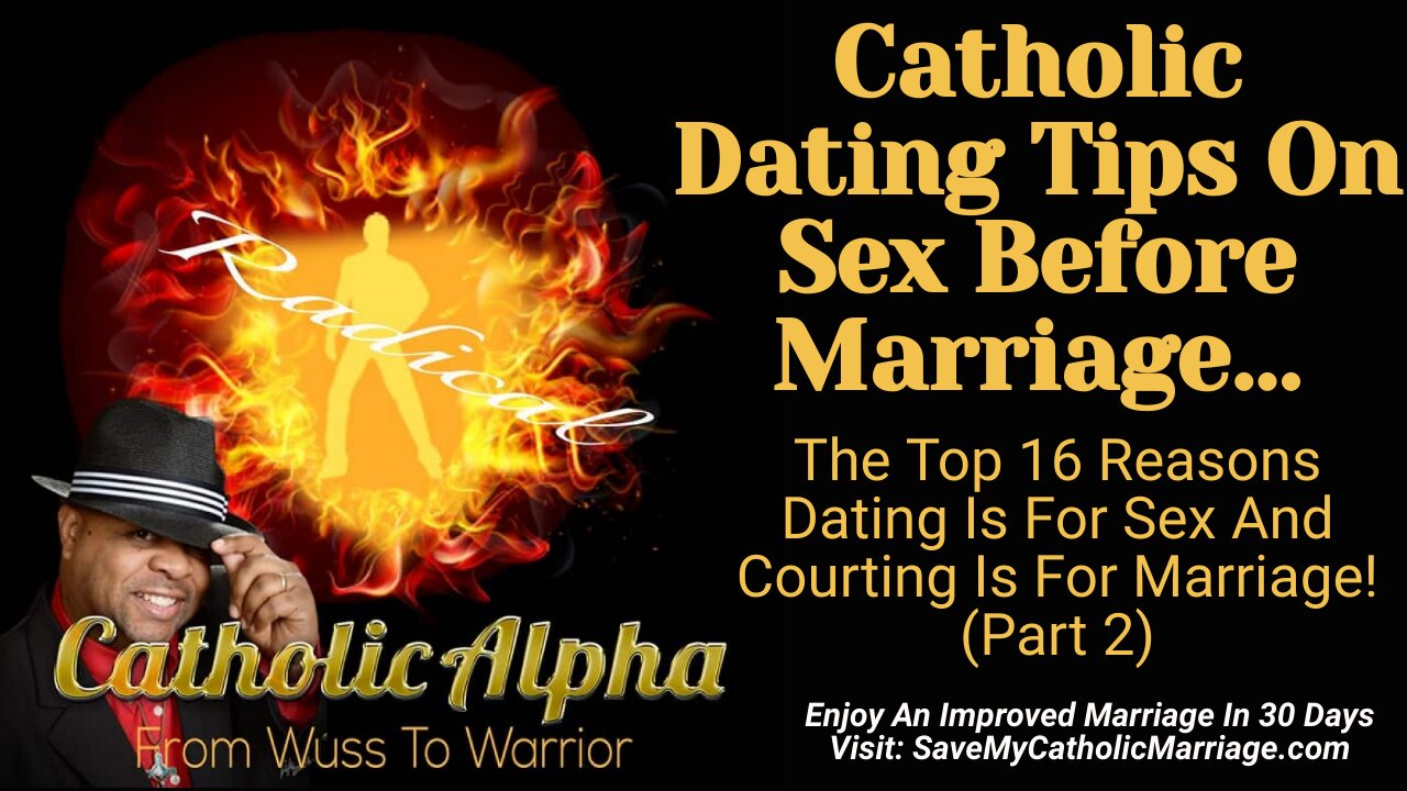 The Top 16 Catholic Dating Tips On Sex Before Marriage: Should I Date Or Court? Part 2 (ep 121)