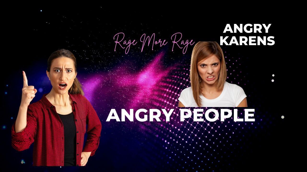 RAGE MORE RAGE #4 Angry Karens.