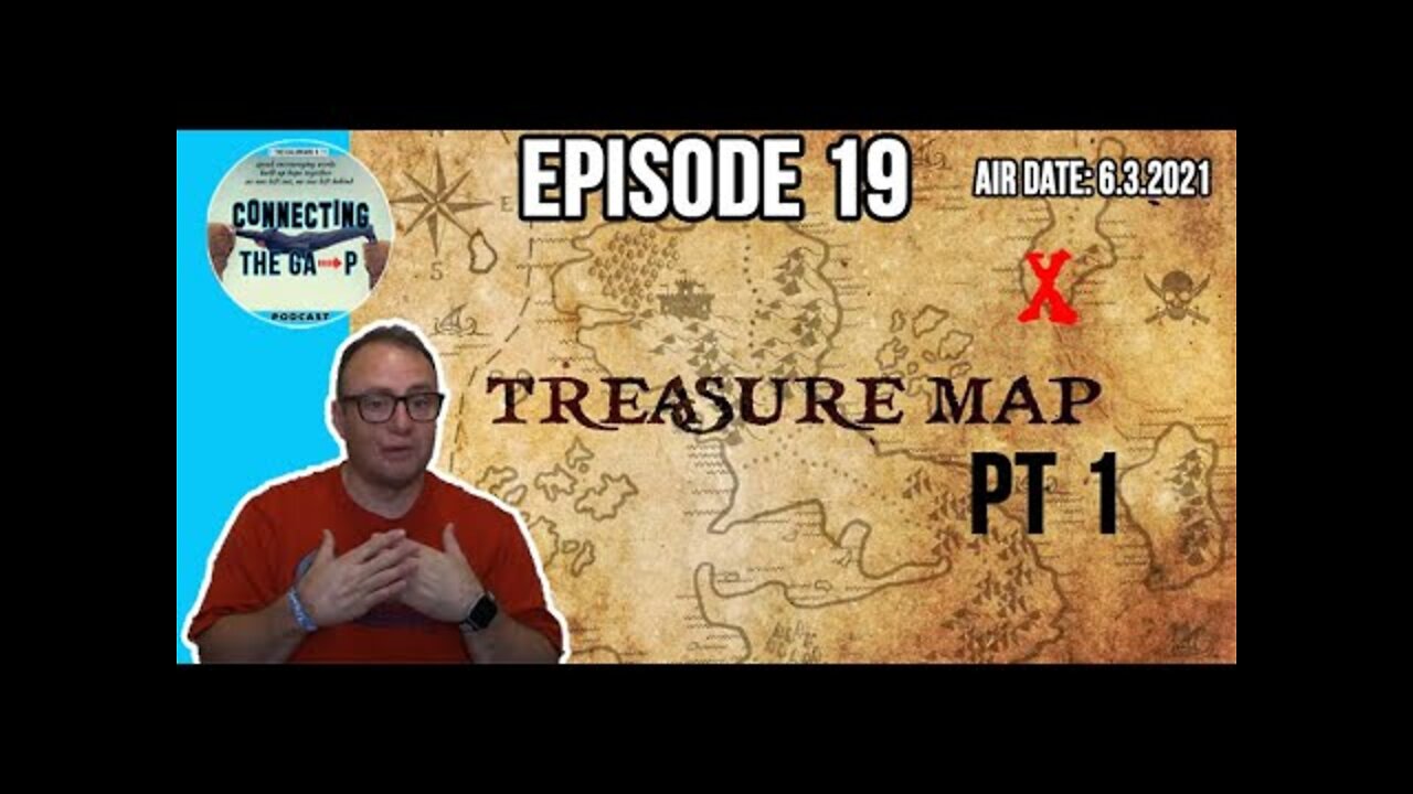 Episode 19 - Treasure Map Pt. 1