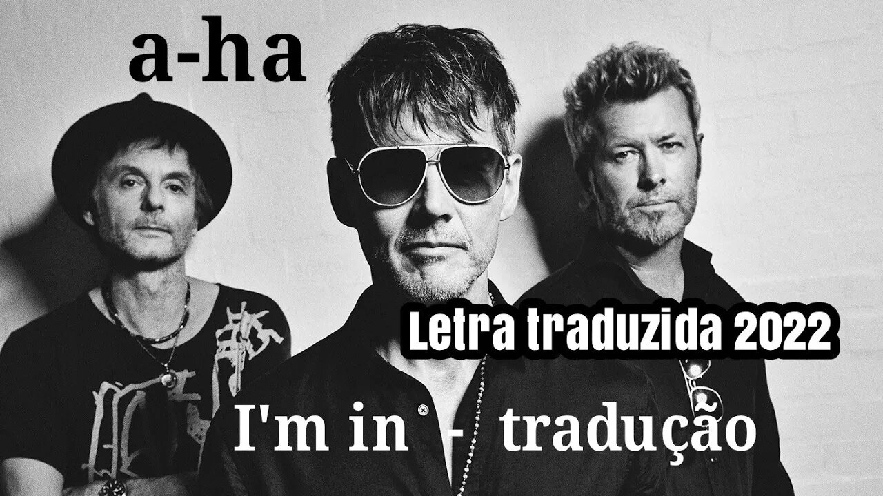 a-ha I'm in - letra traduzida português (with english lyrics)