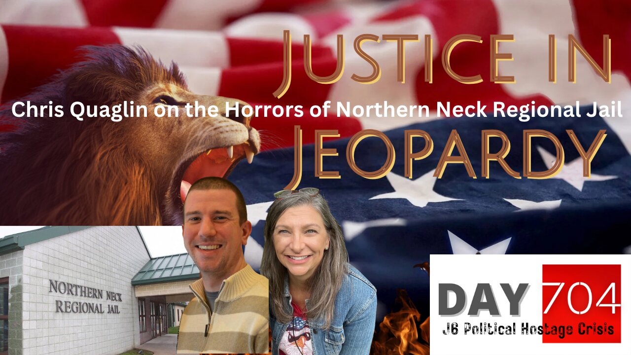 J6 | Chris Quaglin | Northern Neck | Horrors | Justice In Jeopardy DAY 704