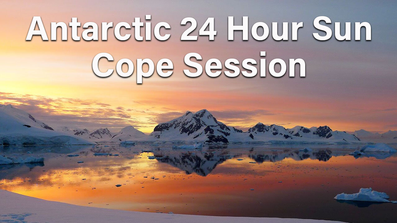 Antarctic 24 Hour Sun Cope Session