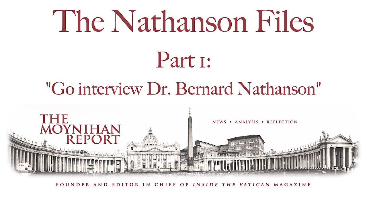 The Nathanson Files: Part 1: "Go interview Dr. Bernard Nathanson"