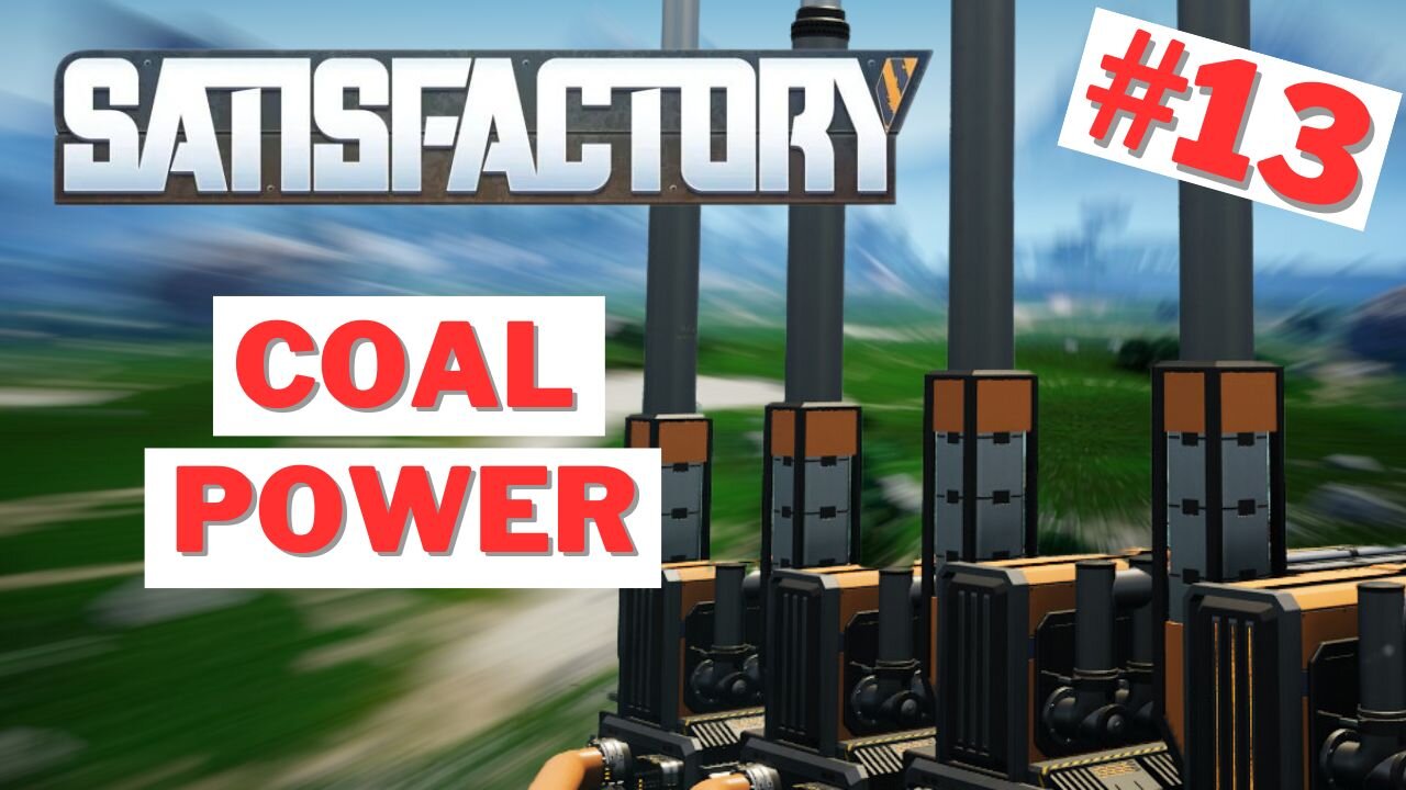 Build, Build, Build! More Coal Plants, More More More! [Satisfactory 13]