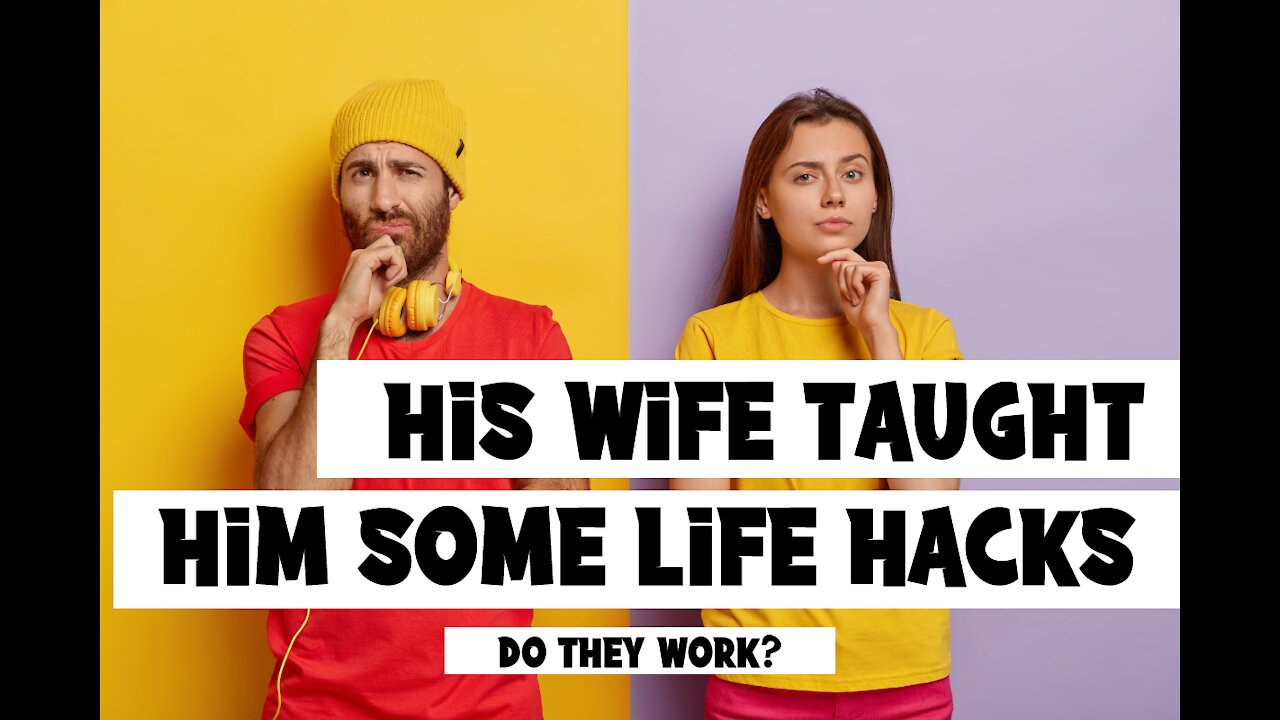 Life Hacks My Wife Taught Me